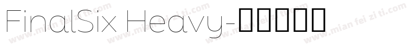 FinalSix Heavy字体转换